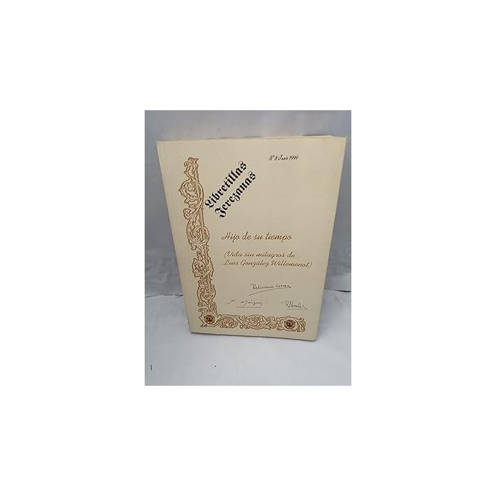 LIBRETILLAS JEREZANAS, Num. 8, Junio 1999: Hijo de su tiempo (Vida y milagros de Luis ...